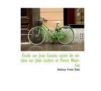 Étude Sur Jean Cousin; Suivie De Notices Sur Jean Leclerc Et Pierre Woeiriot
