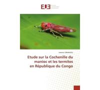 Etude sur la Cochenille du manioc et les termites en République du Congo - Valentin DIBANGOU - Universitaires Europeennes - broché - Livre
