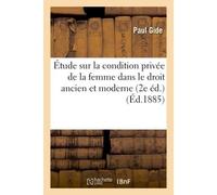 Étude sur la condition privée de la femme dans le droit ancien et moderne – 2e éd. – Hachette Livre