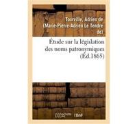 Étude sur la législation des noms patronymiques Adrien de Tourville (Auteur)