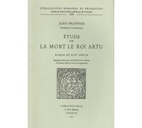 Etude Sur La Mort Le Roi Artu: Roman Du Xiiie Siecle: Derniere Partie Du Lancelot En Prose. Troisieme Edition Revue Et Augmentee