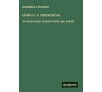 Etude sur la naturalisation: En droit Romain En droit civil et dans le droit