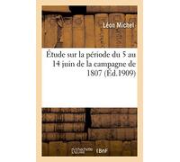 Étude sur la période du 5 au 14 juin de la campagne de 1807 – Hachette Livre