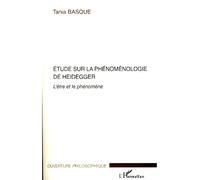 Etude sur la phénoménologie de Heidegger L'être et le phénomène - Tania Basque - L'harmattan - broché - Etude
