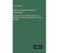 Étude sur la respiration dans la trachéotomie: Thèse présentée à la Faculté de médecine de Strasbourg et soutenue publiquement le lundi, 24 août 1868