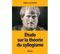 Étude sur la théorie du syllogisme