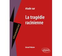 Etude sur la tragédie racinienne