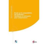 Étude Sur Le Compatibilité Des Biofluides , Lubrifiants Et Nettoyants Pour Compresseurs Feldman, Danielle, Ollier, Nicole (Auteur)