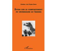 Etude sur le comportement du dromadaire au sahara - Pierre Denis - L'harmattan - broché - Livre