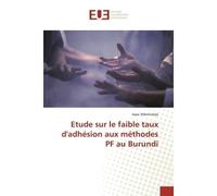 Etude sur le faible taux d'adhésion aux méthodes PF au Burundi - Isaac Ndoricimpa - Universitaires Europeennes - broché - Livre