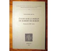 Etude Sur Le Merlin De Robert De Boron - Roman Du Xiiieme Siecle