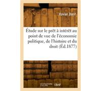 Étude sur le prêt à intérêt au point de vue de l'économie politique, de l'histoire et du droit - Xavier Durif - Hachette Bnf - broché - Livre