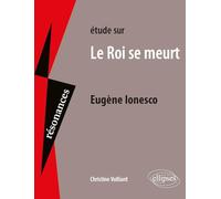 Etude sur Le Roi se meurt, Eugène Ionesco