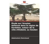 Étude sur l'érosion éolienne dans la région de Kordofan, autour de la ville d'Elobeid, au Soudan