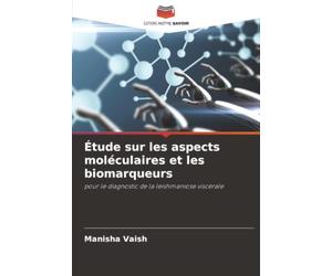Étude sur les aspects moléculaires et les biomarqueurs: pour le diagnostic de la leishmaniose viscérale