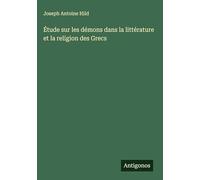 Étude sur les démons dans la littérature et la religion des Grecs