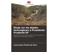 Étude sur les dépôts technogènes à Presidente Prudente-SP: Analyse de la dynamique société-nature aux abords du réservoir du fleuve Santo Anastácio