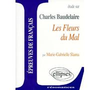 Etude Sur Les Fleurs Du Mal, Charles Baudelaire