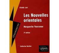 Etude sur Les Nouvelles orientales, Marguerite Yourcenar