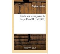 Étude sur les oeuvres de Napoléon III