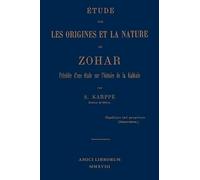 Étude sur les origines et la nature du Zohar. Précédée d'une étude sur l'histoire de la kabbale