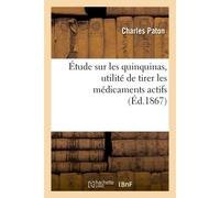 Étude sur les quinquinas. Utilité de tirer les médicaments actifs - Charles Paton - Hachette Bnf - broché - Livre