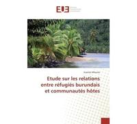 Etude sur les relations entre refugies burundais et communautes hOtes - Evariste Mfaume - Universitaires Europeennes - broché - Etude