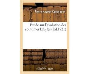 Étude sur l'évolution des coutumes kabyles Pierre Hacoun-Campredon (Auteur)