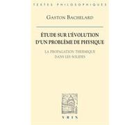 Étude sur l'évolution d'un problème de physique A. Lichnerowicz (Préface), Gaston Bachelard (Auteur)
