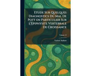 Etude Sur Quelques Diagnostics Du Mal De Pott En Particulier Sur L'Epiphysite Vertebrale De Croissance