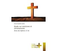 Etude sur stoïcisme et christianisme Actes des Apôtres 17:18 - Samuel Awadhifo Ayibho - Croix Du Salut - Poche - Etude