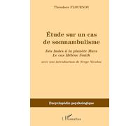 Etude sur un cas de somnambulisme: Des Indes à la planète Mars, le cas Hélène Smith – L'Harmattan