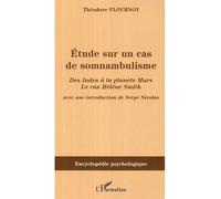Etude sur un cas de somnambulisme Des Indes à la planète Mars, le cas Hélène Smith - Théodore Flournoy - L'harmattan - broché - Essai