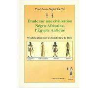 Etude sur une civilisation négro-africaine, l’Egypte Antique