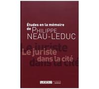 Etudes À La Mémoire De Philippe Neau-Leduc - Le Juriste Dans La Cité