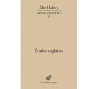 Études anglaises Œuvres complètes, tome V - Elie Halévy - Belles Lettres - broché - Essai