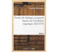Etudes De Biologie Comparée Basées Sur L'évolution Organique - 1re Partie, Anatomie
