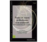 Etudes De Corpus En Diachronie Et En Synchronie - De La Traduction À La Variation