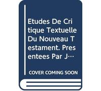 Etudes De Critique Textuelle Du Nouveau Testament. Presentees Par J. Delobel