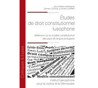 Études de droit constitutionnel lusophone: Réflexions sur le modèle constitutionnel des pays de langue portugaise (Tome 172)