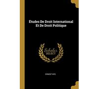 Études De Droit International Et De Droit Politique