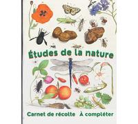 Études De La Nature Carnet De Récolte Pour Feuilles Et Fleurs Séchées: Carnet à remplir
