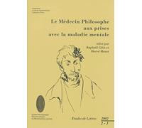 Etudes De Lettres N° 262, 9/2002 - Le Médecin Philosophe Aux Prises Avec La Maladie Mentale