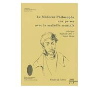 Etudes De Lettres N° 262, 9/2002 - Le Médecin Philosophe Aux Prises Avec La Maladie Mentale