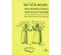 Etudes De Lettres N° 268, 09/2004 - Sous L'oeil Du Consistoire - Sources Consistoriales Et Histoire Du Contrôle Social Sous L'ancien Régime