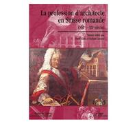 Etudes De Lettres N° 282/2009 - La Profession D'architecte En Suisse Romande (Xvie-Xxe Siècle)