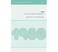 Etudes De Lettres, N 312, 3/2020. 1980 - L'an Zero Du Monde Contempor Ain?
