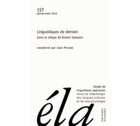 Etudes De Linguistique Appliquée N° 157, Janvier-Mars 2010 - Linguistiques De Demain - Dans Le Sillage De Robert Galisson