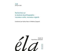 Études De Linguistique Appliquée - N°2-2025 - Recherches Sur La Dyslexie-Dysorthographie : Nouveaux Outils, Nouveaux Regards