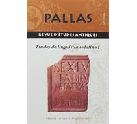 Études de linguistique latine 1: (REVUES PALLAS N° 102)